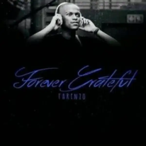 Tarenzo Bathathe - Forever Grateful